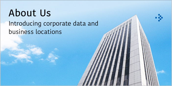About Us Introducing corporate data and business locations